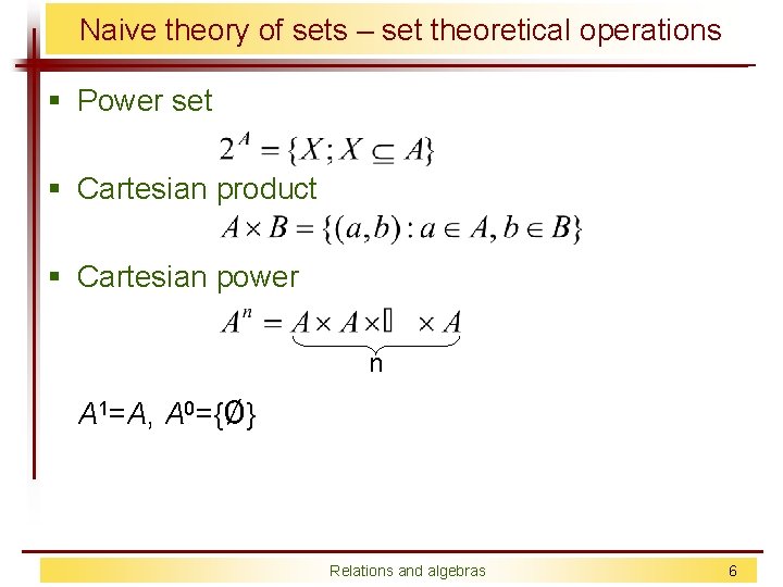 Naive theory of sets – set theoretical operations § Power set § Cartesian product