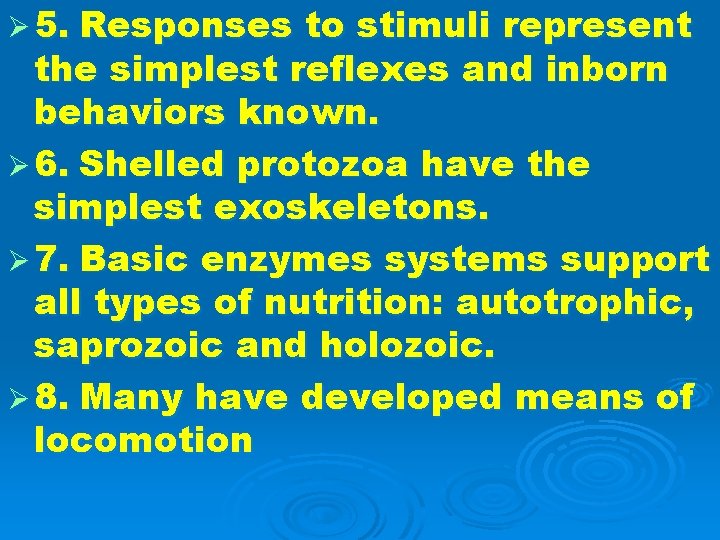 Ø 5. Responses to stimuli represent the simplest reflexes and inborn behaviors known. Ø