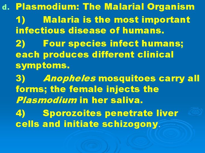 d. Plasmodium: The Malarial Organism 1) Malaria is the most important infectious disease of