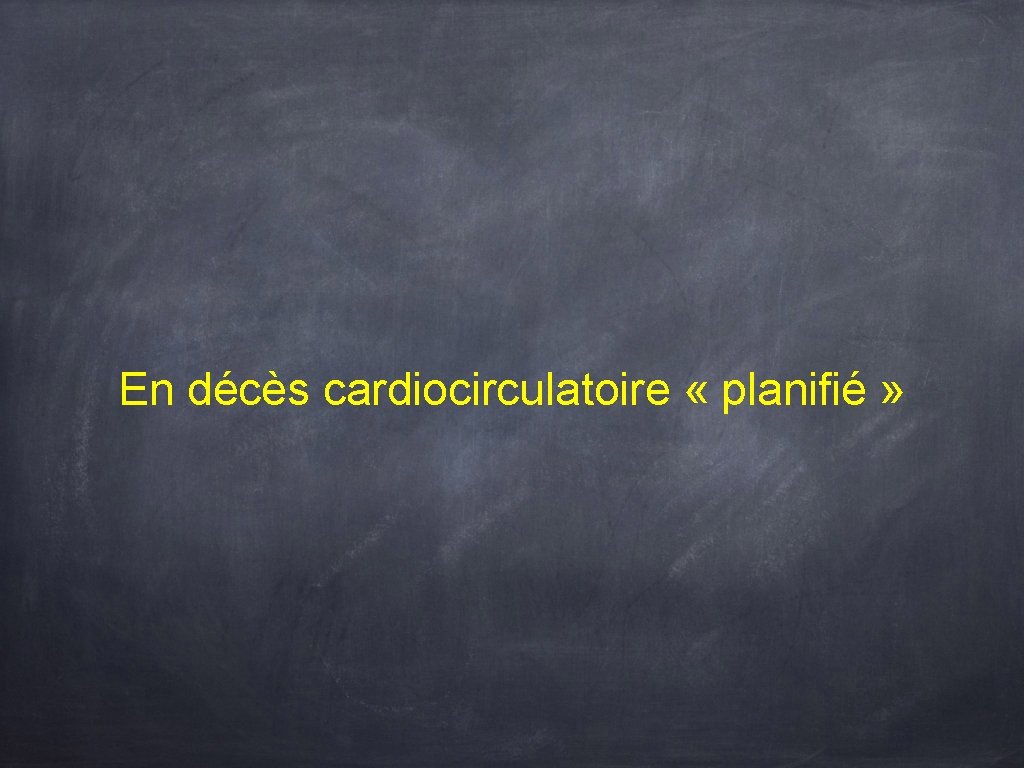 En décès cardiocirculatoire « planifié » 