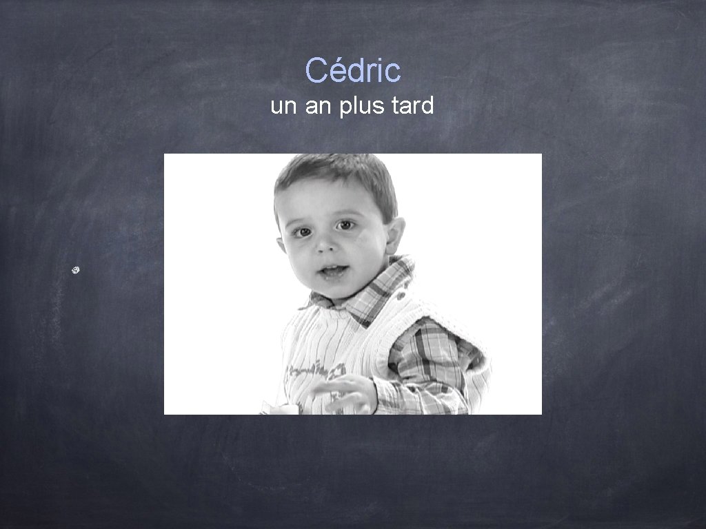 Cédric un an plus tard 