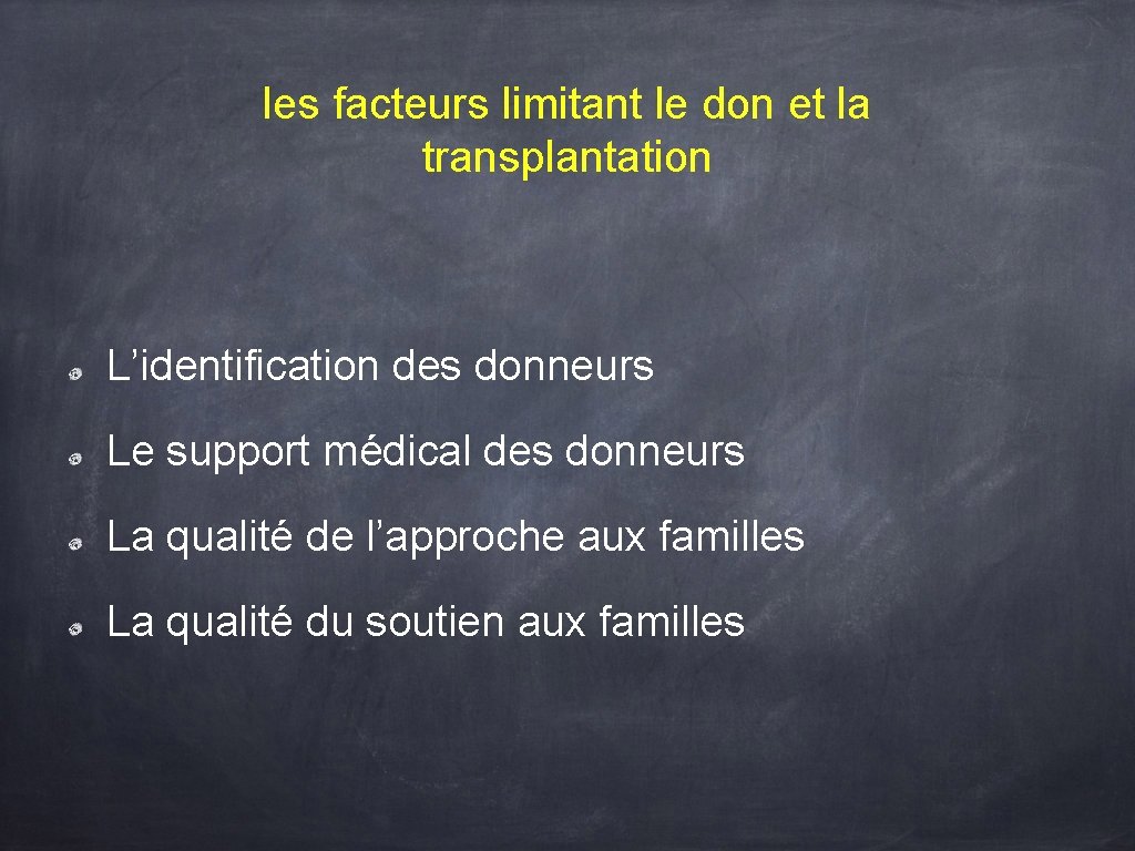 les facteurs limitant le don et la transplantation L’identification des donneurs Le support médical