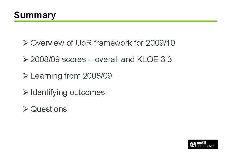 Summary Ø Overview of Uo. R framework for 2009/10 Ø 2008/09 scores – overall