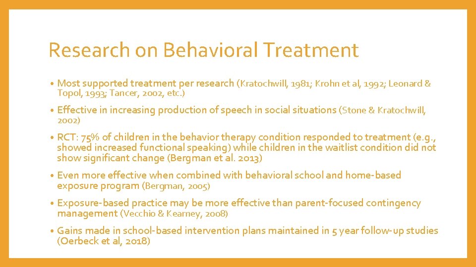 Research on Behavioral Treatment • Most supported treatment per research (Kratochwill, 1981; Krohn et