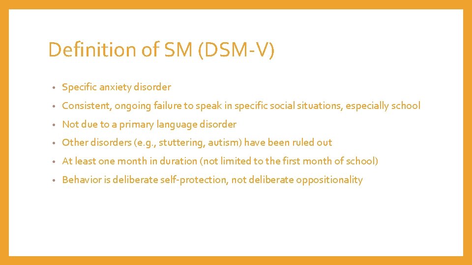 Definition of SM (DSM-V) • Specific anxiety disorder • Consistent, ongoing failure to speak