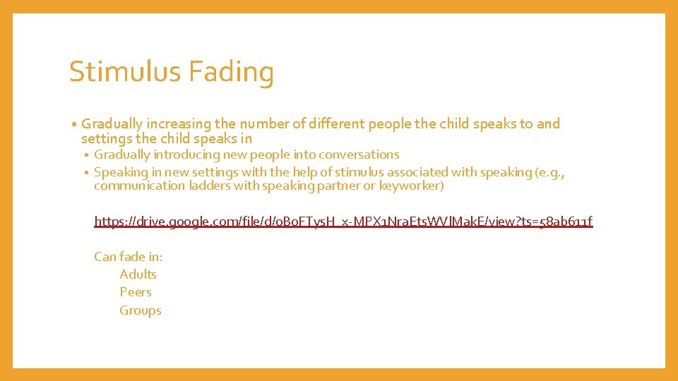 Stimulus Fading • Gradually increasing the number of different people the child speaks to