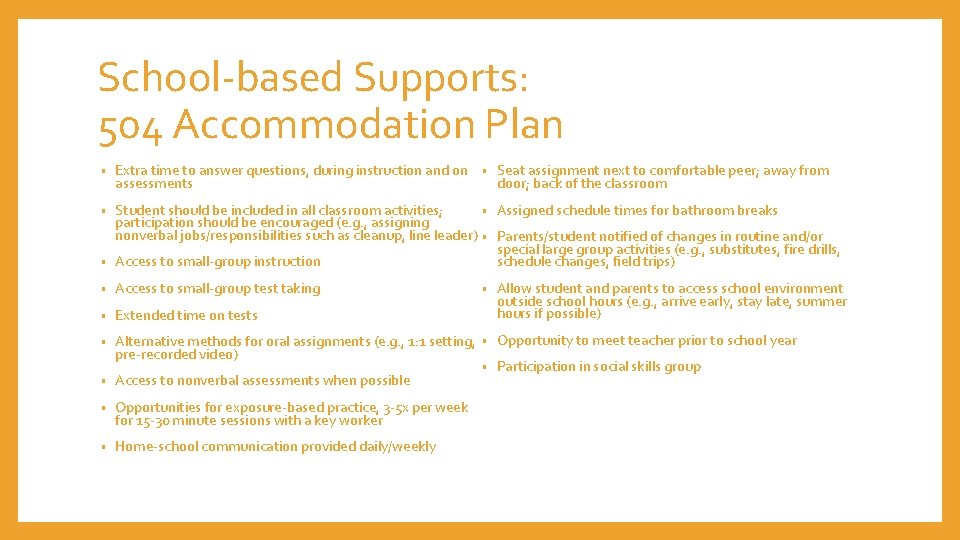 School-based Supports: 504 Accommodation Plan • Extra time to answer questions, during instruction and