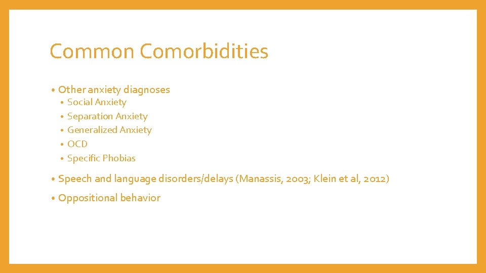 Common Comorbidities • Other anxiety diagnoses • • • Social Anxiety Separation Anxiety Generalized