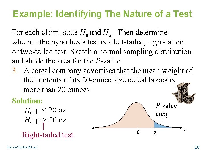 Example: Identifying The Nature of a Test For each claim, state H 0 and