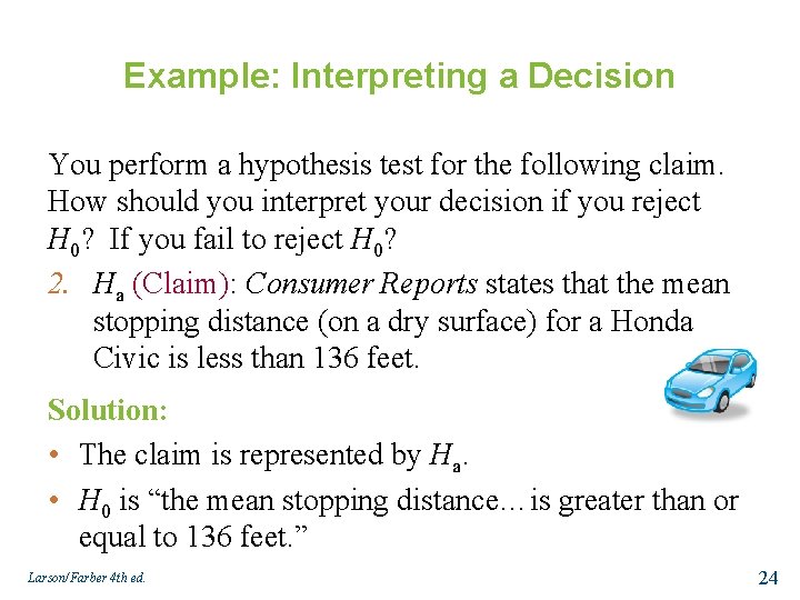 Example: Interpreting a Decision You perform a hypothesis test for the following claim. How