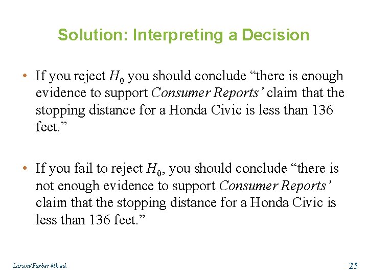 Solution: Interpreting a Decision • If you reject H 0 you should conclude “there