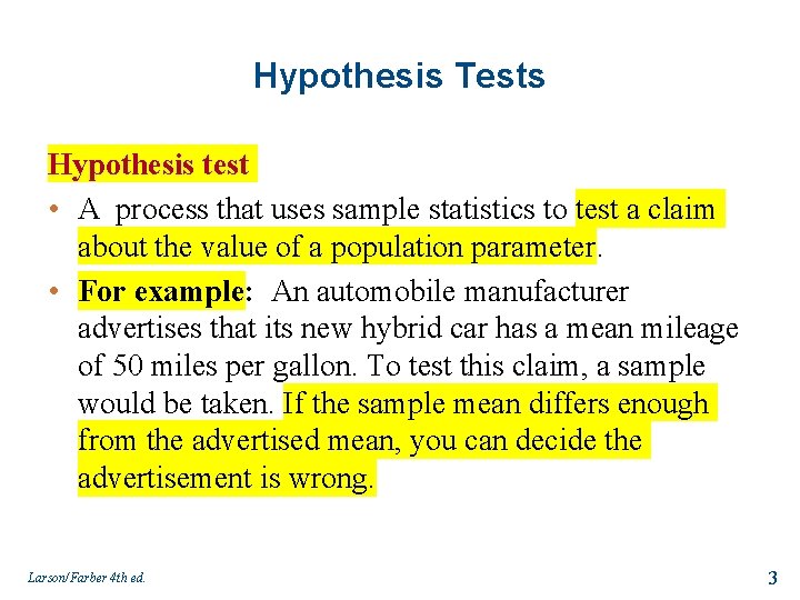 Hypothesis Tests Hypothesis test • A process that uses sample statistics to test a