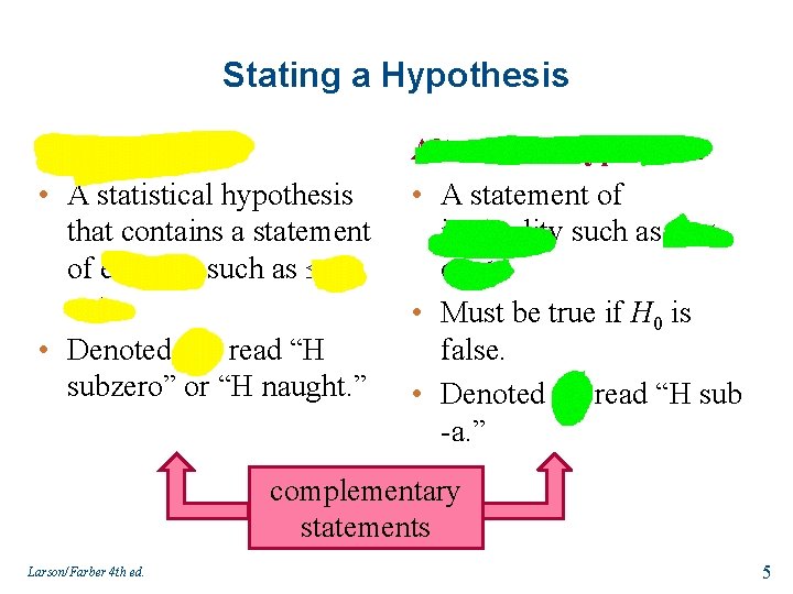 Stating a Hypothesis Null hypothesis • A statistical hypothesis that contains a statement of