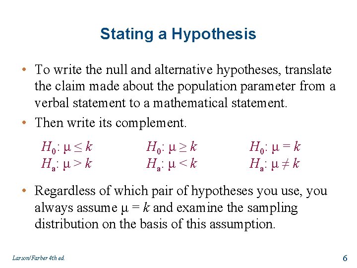 Stating a Hypothesis • To write the null and alternative hypotheses, translate the claim