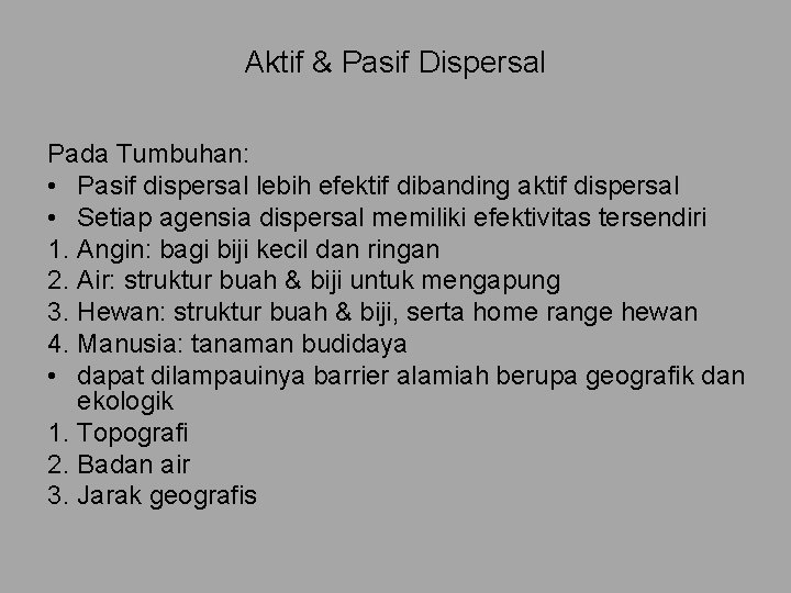 Aktif & Pasif Dispersal Pada Tumbuhan: • Pasif dispersal lebih efektif dibanding aktif dispersal