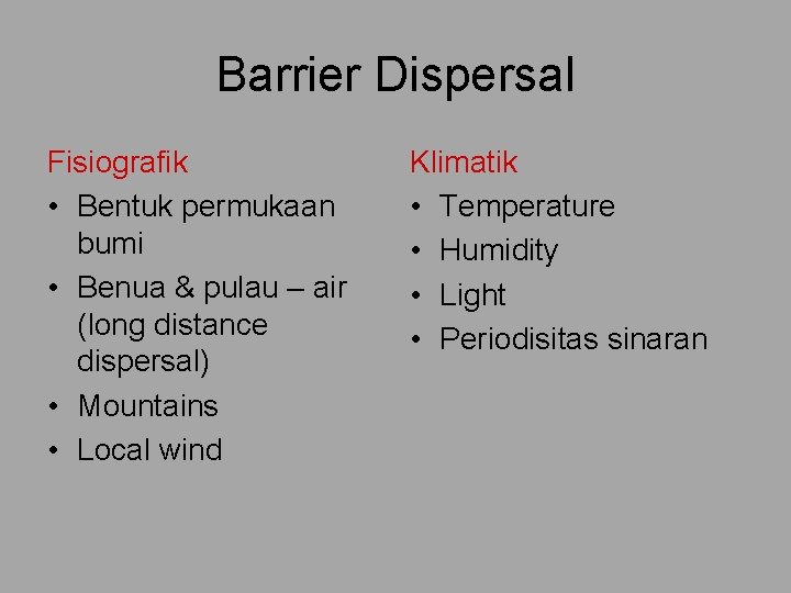 Barrier Dispersal Fisiografik • Bentuk permukaan bumi • Benua & pulau – air (long