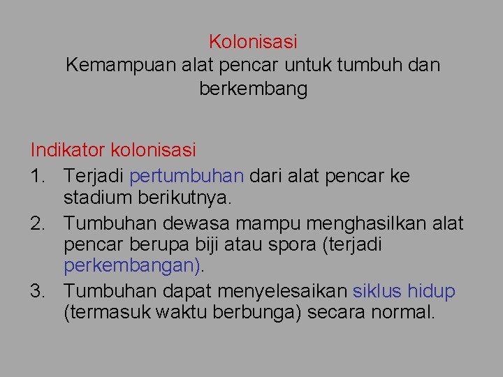 Kolonisasi Kemampuan alat pencar untuk tumbuh dan berkembang Indikator kolonisasi 1. Terjadi pertumbuhan dari