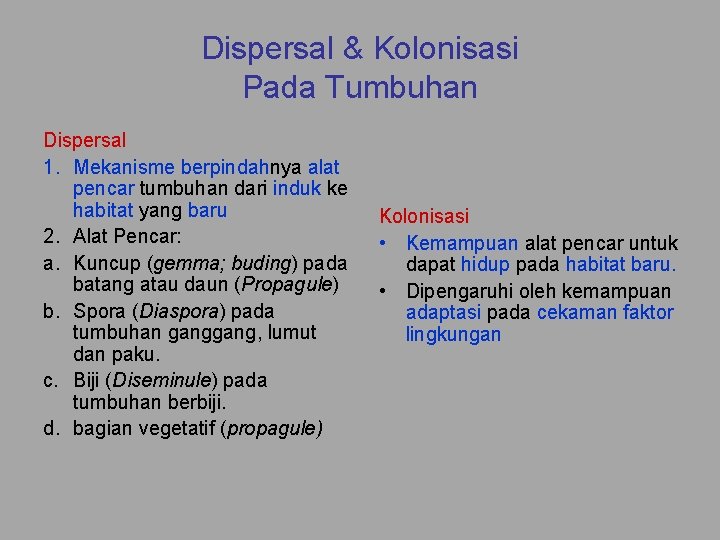 Dispersal & Kolonisasi Pada Tumbuhan Dispersal 1. Mekanisme berpindahnya alat pencar tumbuhan dari induk