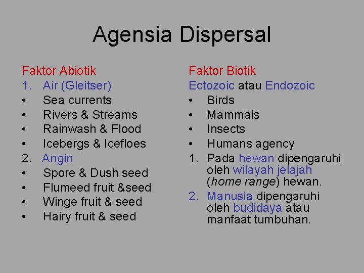 Agensia Dispersal Faktor Abiotik 1. Air (Gleitser) • Sea currents • Rivers & Streams