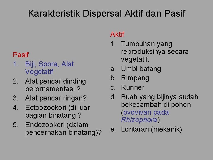 Karakteristik Dispersal Aktif dan Pasif 1. Biji, Spora, Alat Vegetatif 2. Alat pencar dinding