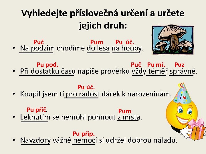 Vyhledejte příslovečná určení a určete jejich druh: Puč Pum Pu úč. • Na podzim