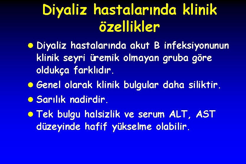 Diyaliz hastalarında klinik özellikler l Diyaliz hastalarında akut B infeksiyonunun klinik seyri üremik olmayan