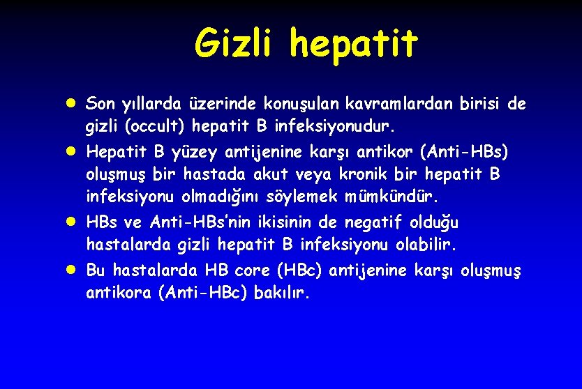 Gizli hepatit l Son yıllarda üzerinde konuşulan kavramlardan birisi de gizli (occult) hepatit B