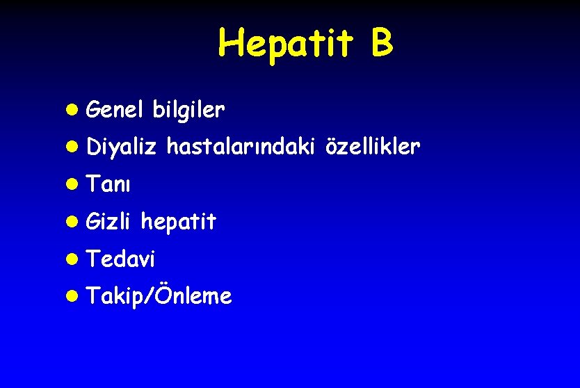 Hepatit B l Genel bilgiler l Diyaliz hastalarındaki özellikler l Tanı l Gizli hepatit