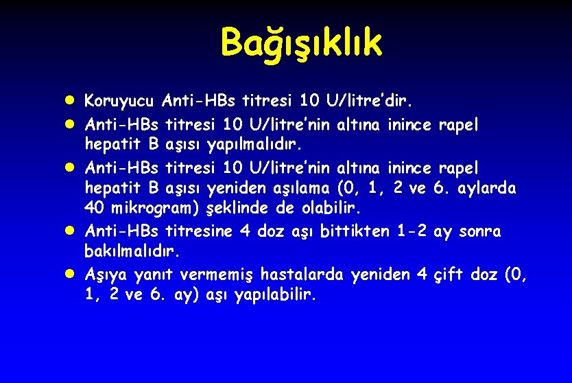 Bağışıklık l Koruyucu Anti-HBs titresi 10 U/litre’dir. l Anti-HBs titresi 10 U/litre’nin altına inince