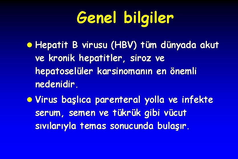 Genel bilgiler l Hepatit B virusu (HBV) tüm dünyada akut ve kronik hepatitler, siroz