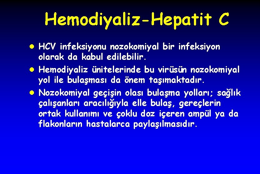 Hemodiyaliz-Hepatit C l HCV infeksiyonu nozokomiyal bir infeksiyon olarak da kabul edilebilir. l Hemodiyaliz