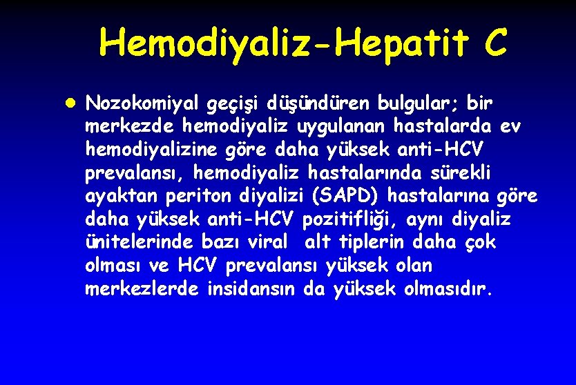 Hemodiyaliz-Hepatit C l Nozokomiyal geçişi düşündüren bulgular; bir merkezde hemodiyaliz uygulanan hastalarda ev hemodiyalizine