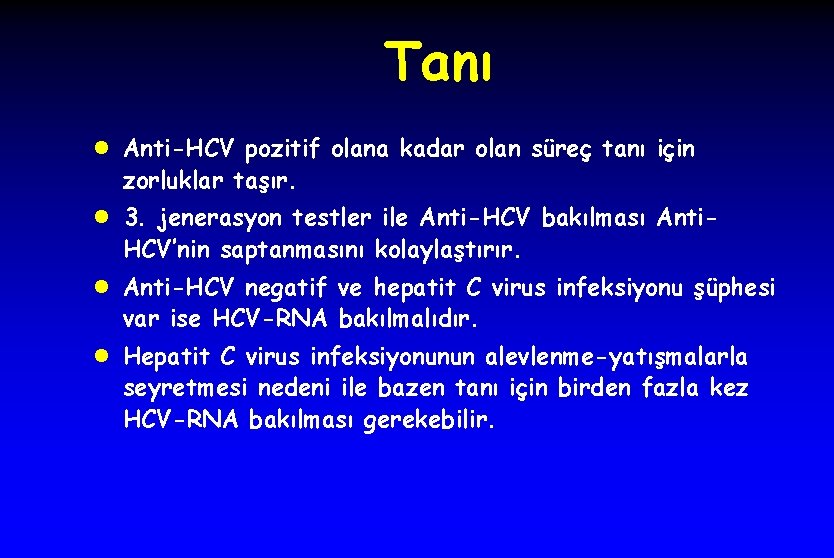 Tanı l Anti-HCV pozitif olana kadar olan süreç tanı için zorluklar taşır. l 3.