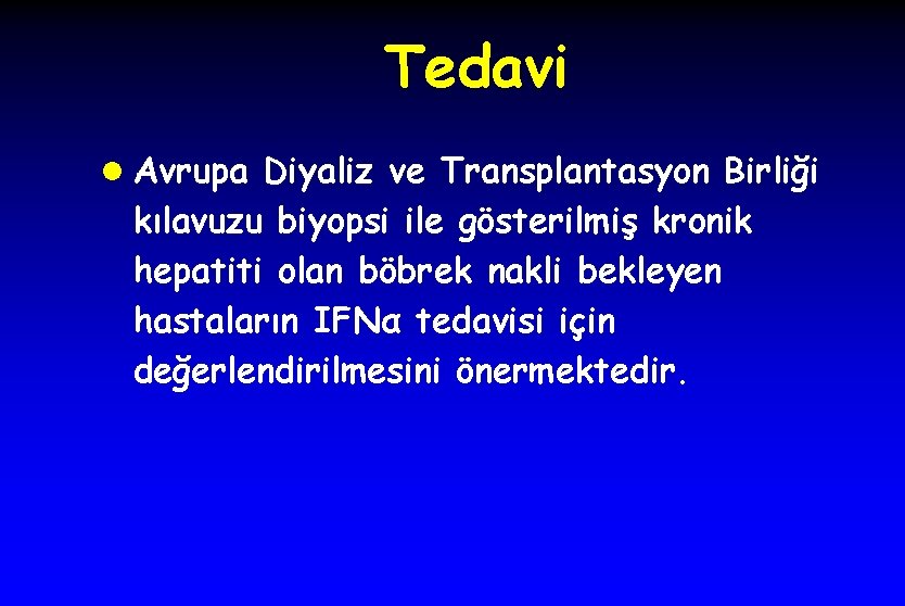 Tedavi l Avrupa Diyaliz ve Transplantasyon Birliği kılavuzu biyopsi ile gösterilmiş kronik hepatiti olan