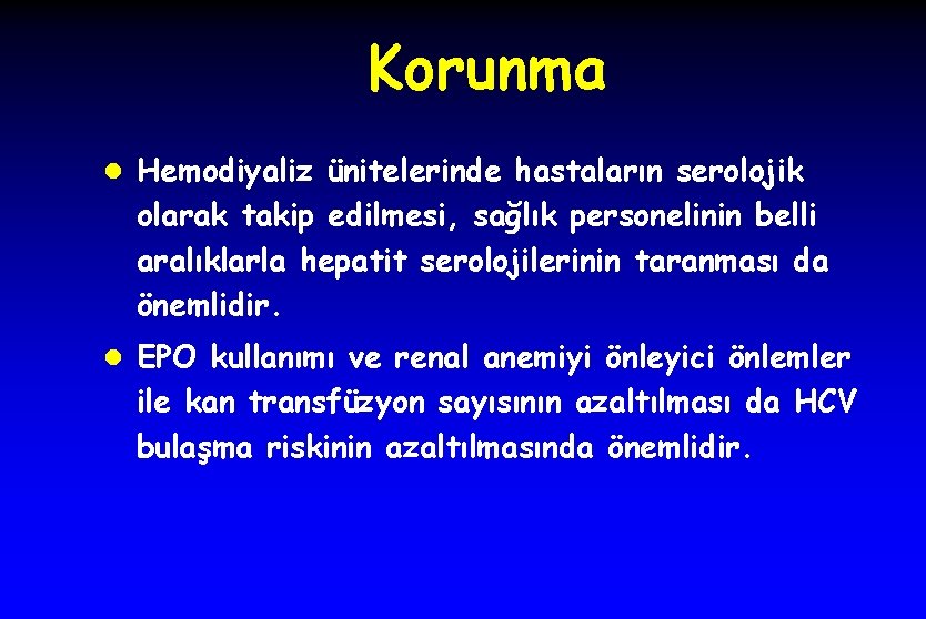 Korunma l Hemodiyaliz ünitelerinde hastaların serolojik olarak takip edilmesi, sağlık personelinin belli aralıklarla hepatit