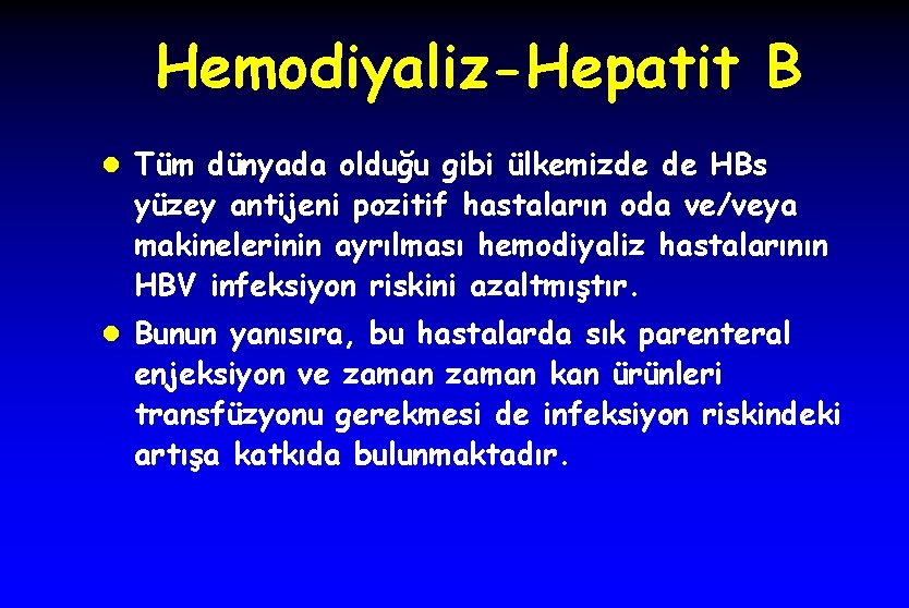 Hemodiyaliz-Hepatit B l Tüm dünyada olduğu gibi ülkemizde de HBs yüzey antijeni pozitif hastaların