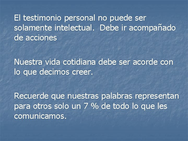 El testimonio personal no puede ser solamente intelectual. Debe ir acompañado de acciones Nuestra