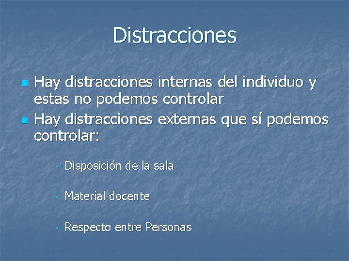 Distracciones n n Hay distracciones internas del individuo y estas no podemos controlar Hay