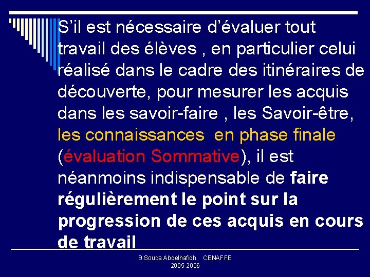 S’il est nécessaire d’évaluer tout travail des élèves , en particulier celui réalisé dans