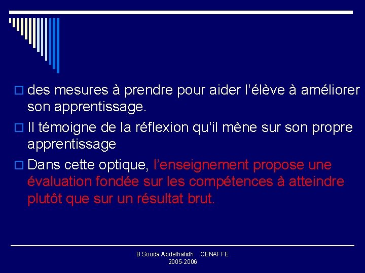 o des mesures à prendre pour aider l’élève à améliorer son apprentissage. o Il