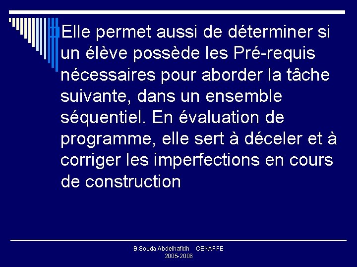 o. Elle permet aussi de déterminer si un élève possède les Pré-requis nécessaires pour