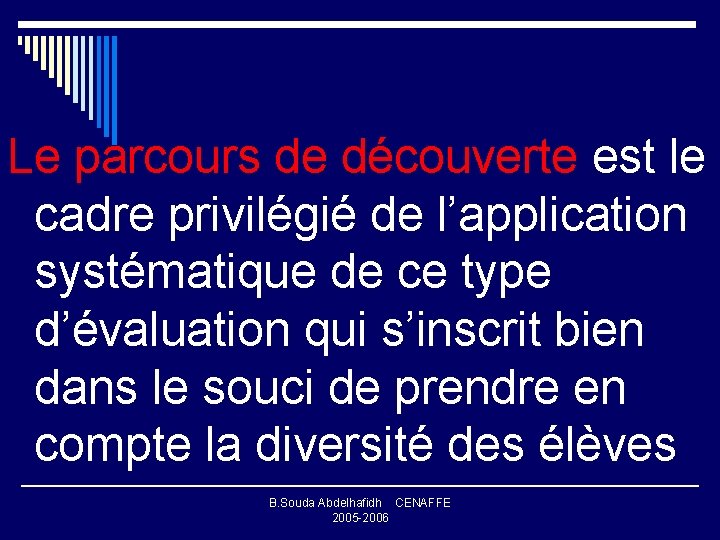  Le parcours de découverte est le cadre privilégié de l’application systématique de ce