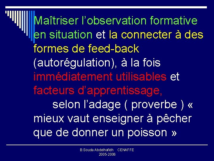 Maîtriser l’observation formative en situation et la connecter à des formes de feed-back (autorégulation),
