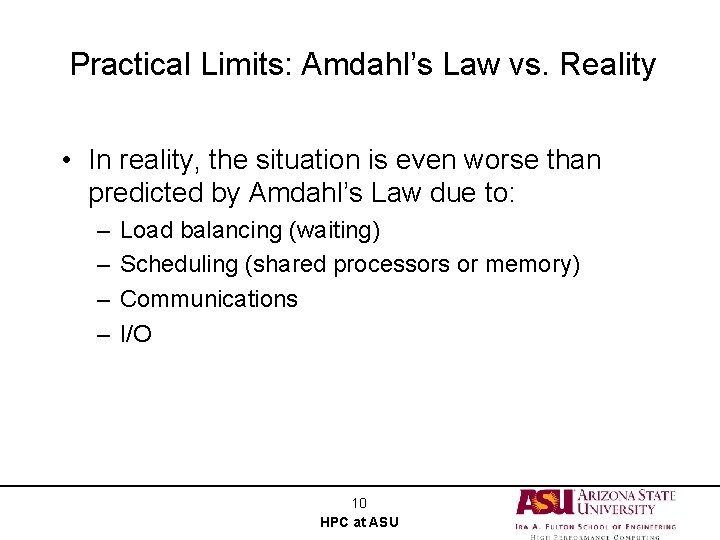 Practical Limits: Amdahl’s Law vs. Reality • In reality, the situation is even worse