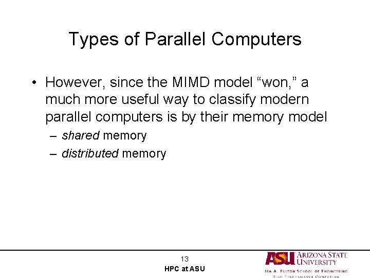 Types of Parallel Computers • However, since the MIMD model “won, ” a much