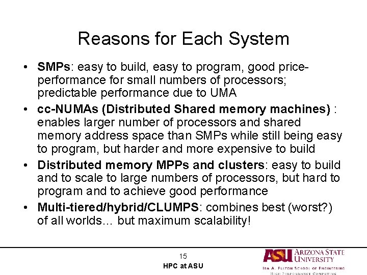 Reasons for Each System • SMPs: easy to build, easy to program, good priceperformance