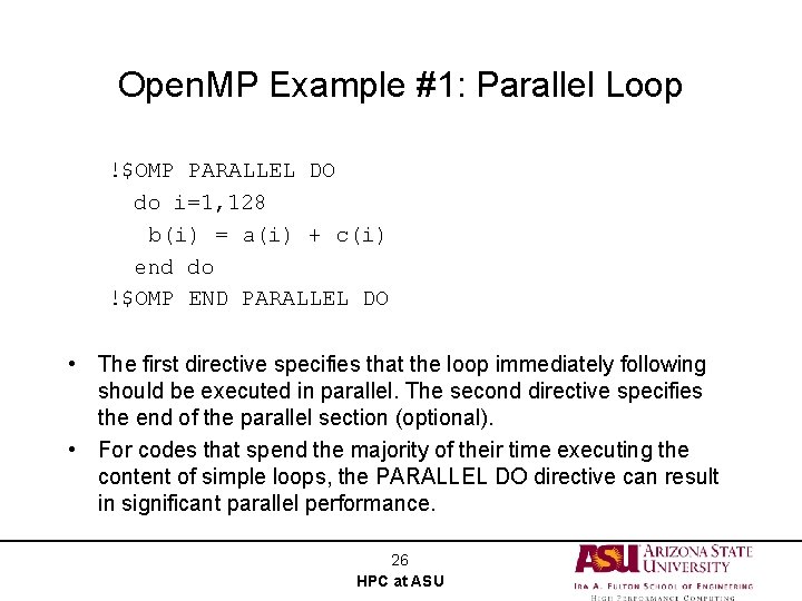 Open. MP Example #1: Parallel Loop !$OMP PARALLEL DO do i=1, 128 b(i) =
