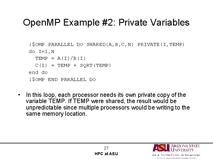 Open. MP Example #2: Private Variables !$OMP PARALLEL DO SHARED(A, B, C, N) PRIVATE(I,