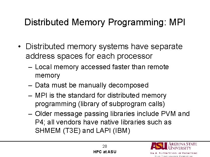 Distributed Memory Programming: MPI • Distributed memory systems have separate address spaces for each