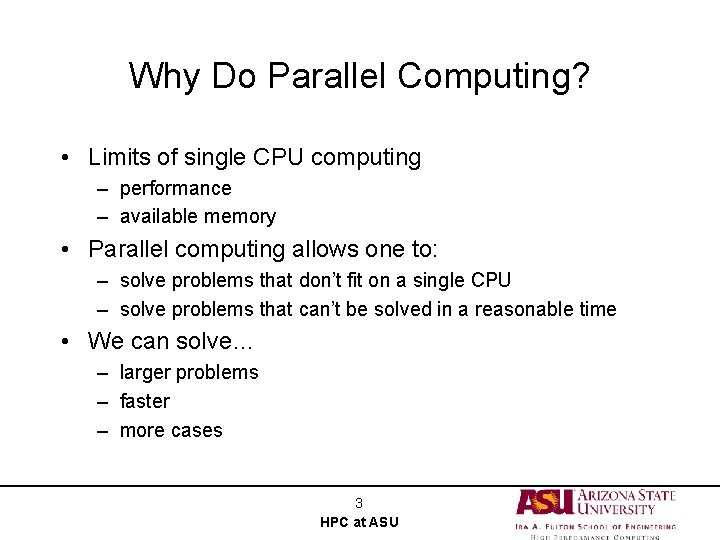 Why Do Parallel Computing? • Limits of single CPU computing – performance – available